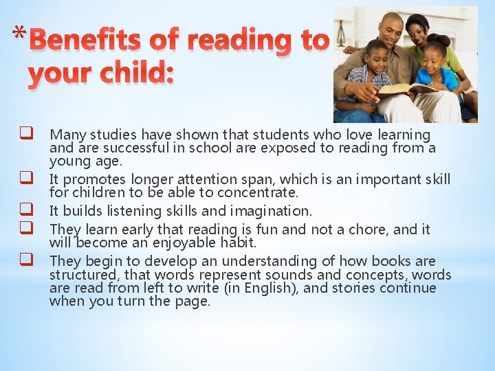 * Benefits of reading to your child: q q q Many studies have shown