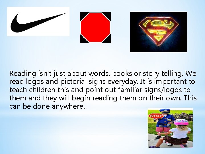 Reading isn't just about words, books or story telling. We read logos and pictorial