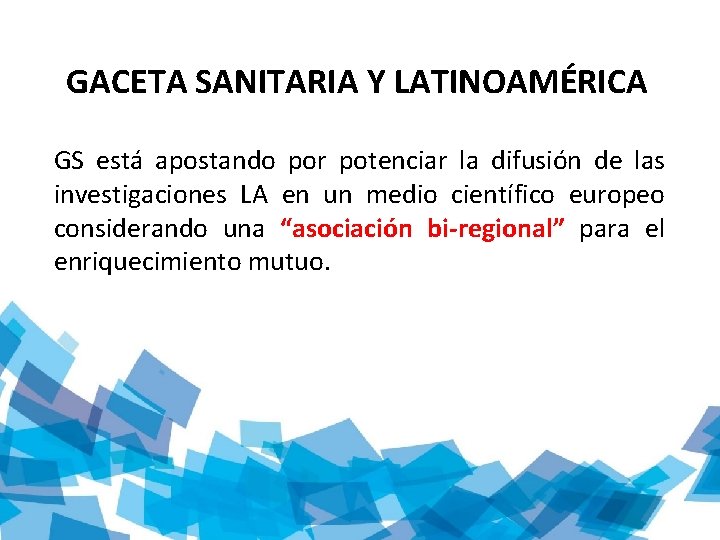 GACETA SANITARIA Y LATINOAMÉRICA GS está apostando por potenciar la difusión de las investigaciones