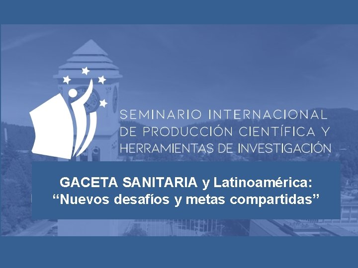 GACETA SANITARIA y Latinoamérica: “Nuevos desafíos y metas compartidas” 