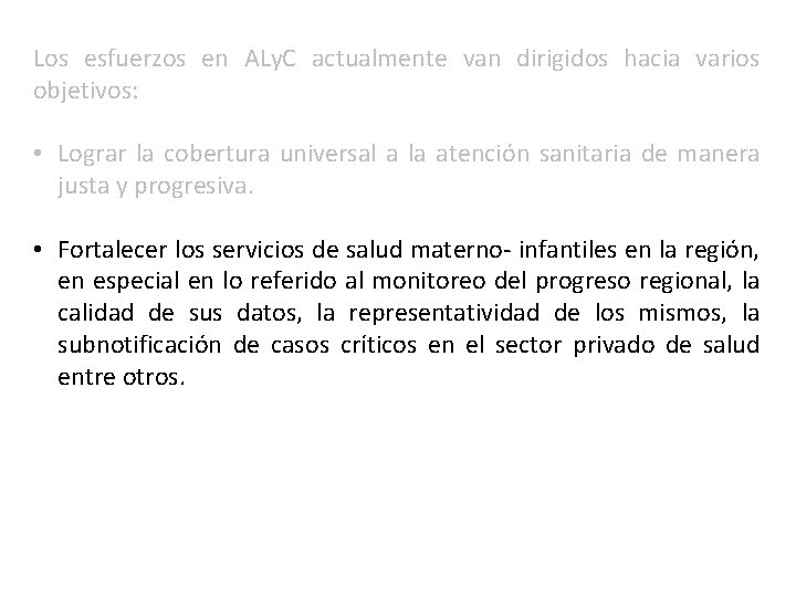 Los esfuerzos en ALy. C actualmente van dirigidos hacia varios objetivos: • Lograr la