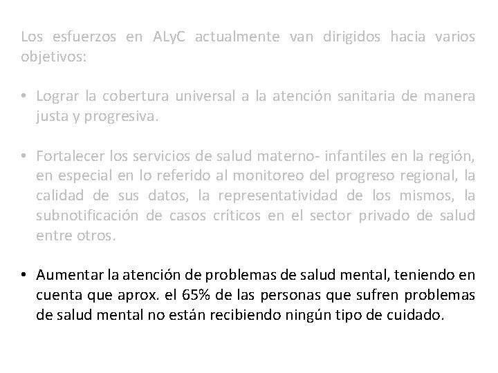 Los esfuerzos en ALy. C actualmente van dirigidos hacia varios objetivos: • Lograr la