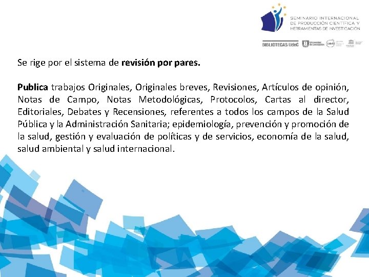 Se rige por el sistema de revisión por pares. Publica trabajos Originales, Originales breves,