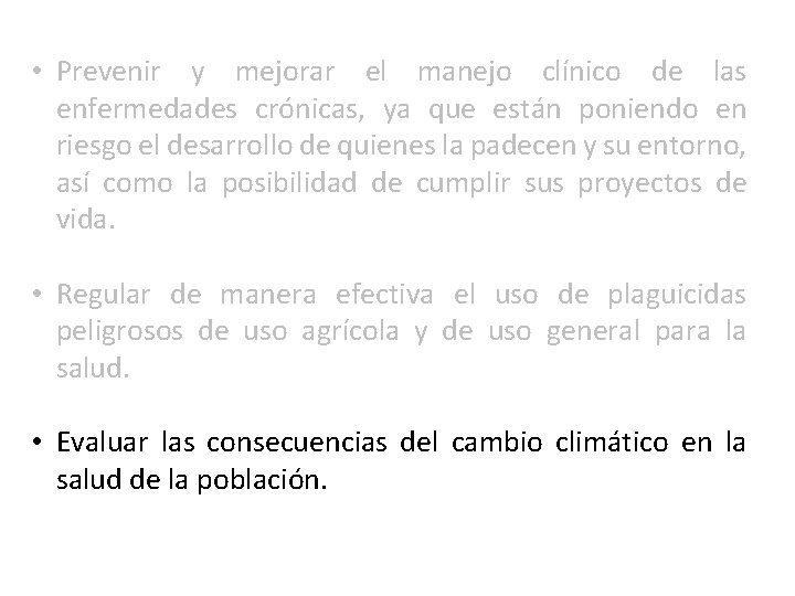  • Prevenir y mejorar el manejo clínico de las enfermedades crónicas, ya que