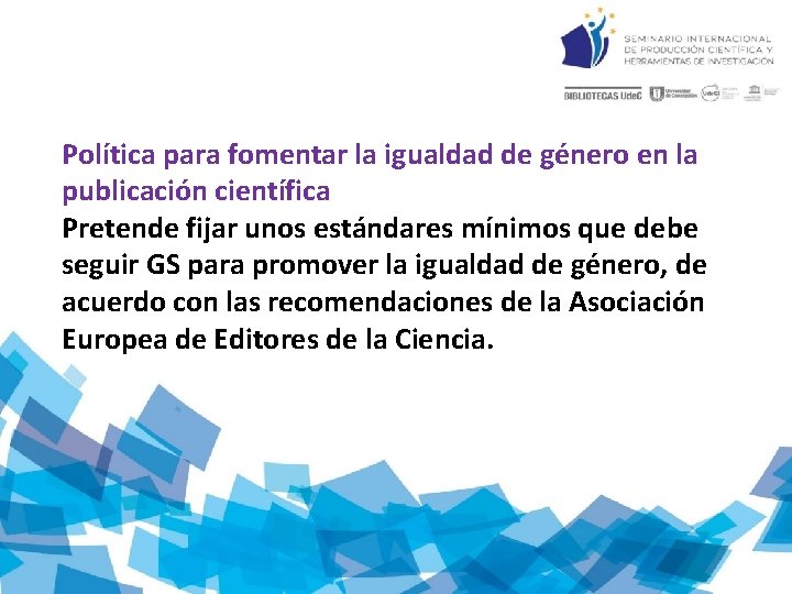 Política para fomentar la igualdad de género en la publicación científica Pretende fijar unos