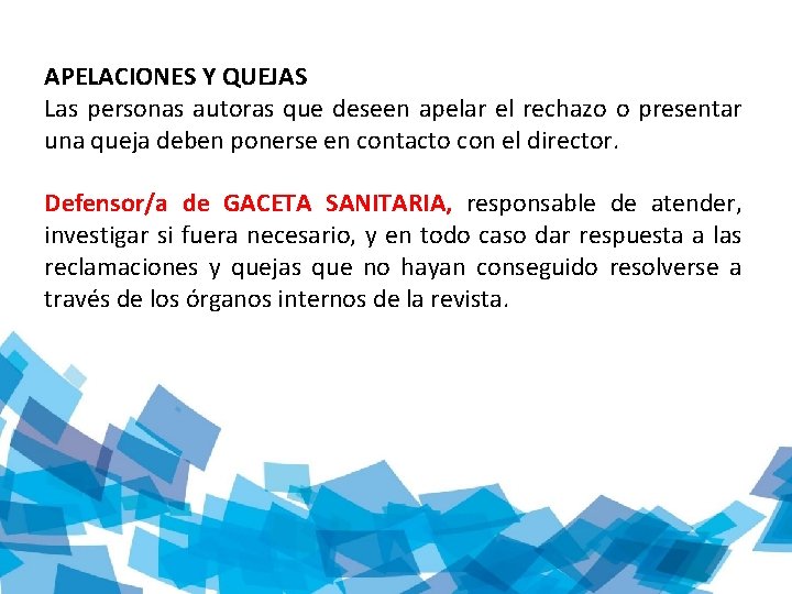 APELACIONES Y QUEJAS Las personas autoras que deseen apelar el rechazo o presentar una