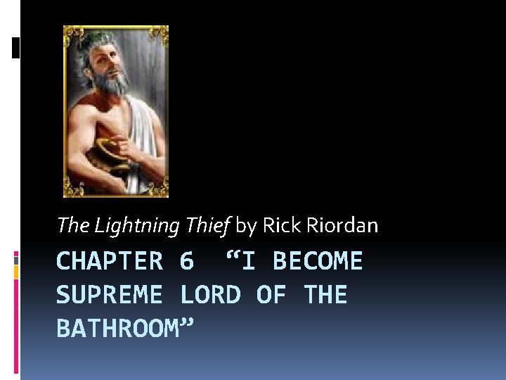 The Lightning Thief by Rick Riordan CHAPTER 6 “I BECOME SUPREME LORD OF THE