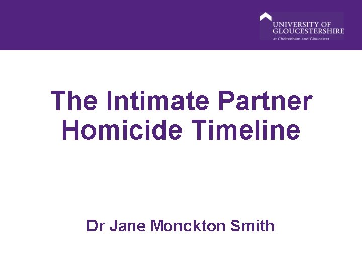 The Intimate Partner Homicide Timeline Dr Jane Monckton