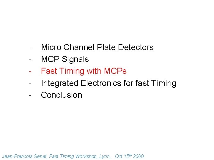 - Micro Channel Plate Detectors MCP Signals Fast Timing with MCPs Integrated Electronics for