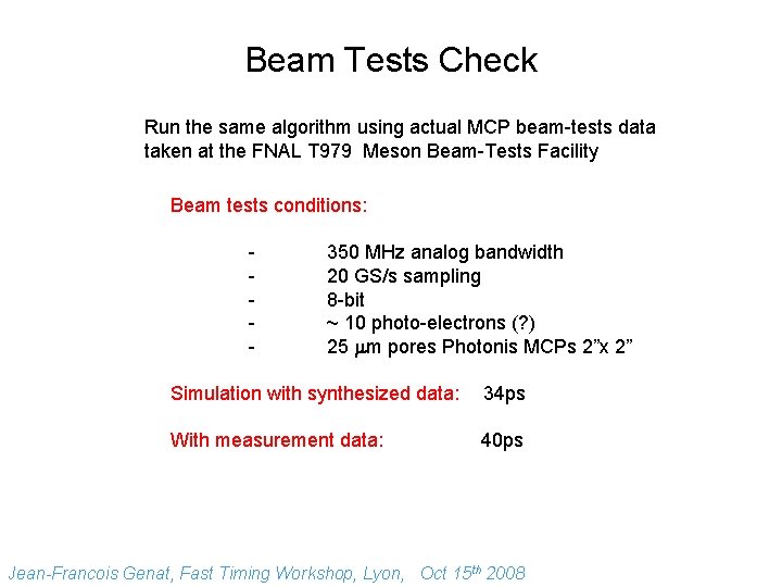 Beam Tests Check Run the same algorithm using actual MCP beam-tests data taken at