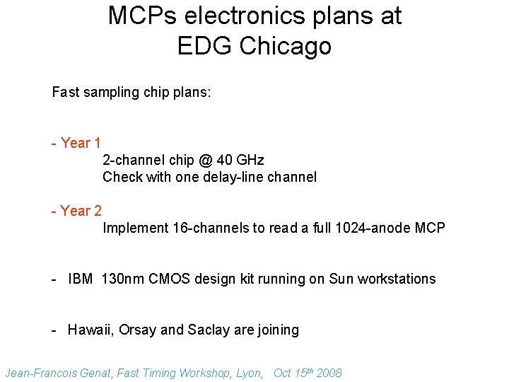 MCPs electronics plans at EDG Chicago Fast sampling chip plans: - Year 1 2