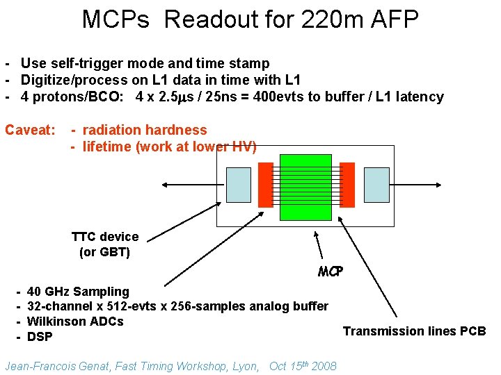 MCPs Readout for 220 m AFP - Use self-trigger mode and time stamp -