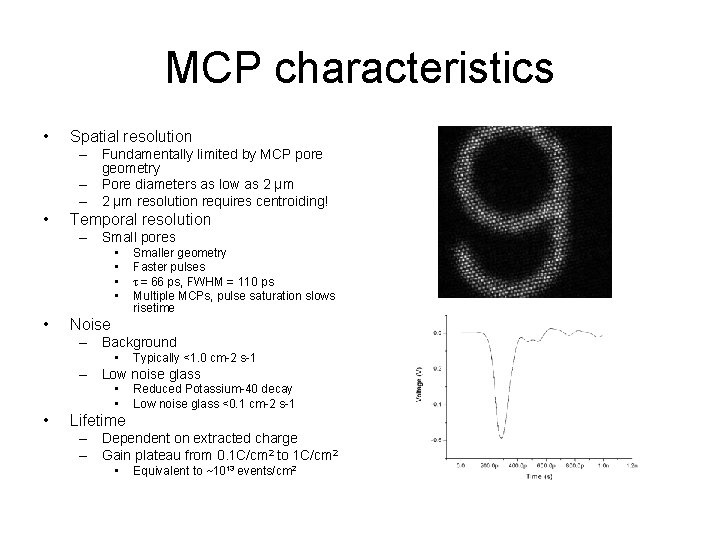 MCP characteristics • Spatial resolution – Fundamentally limited by MCP pore geometry – Pore