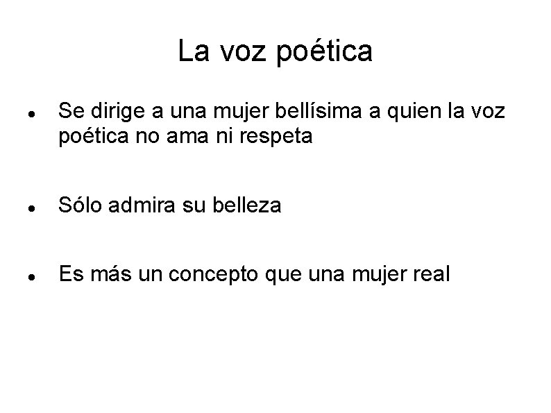 La voz poética Se dirige a una mujer bellísima a quien la voz poética