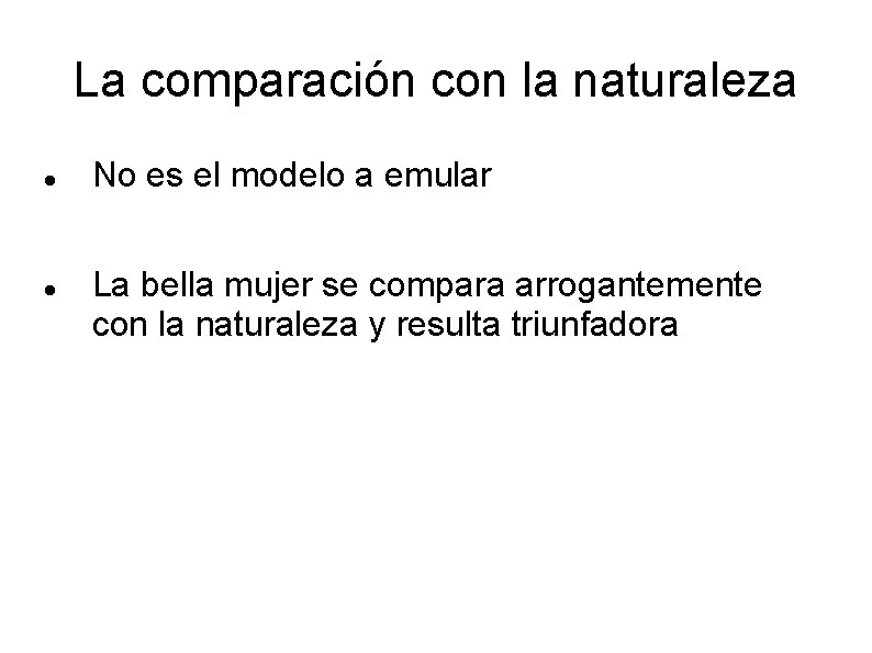 La comparación con la naturaleza No es el modelo a emular La bella mujer