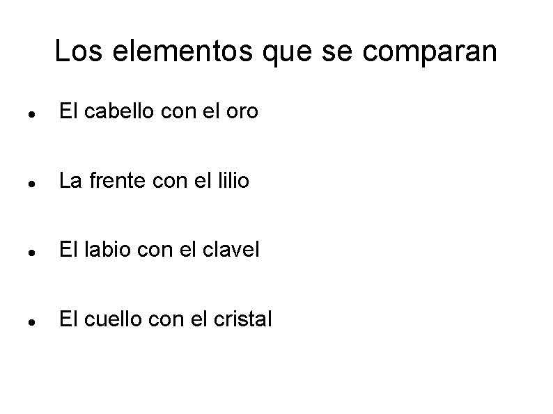 Los elementos que se comparan El cabello con el oro La frente con el