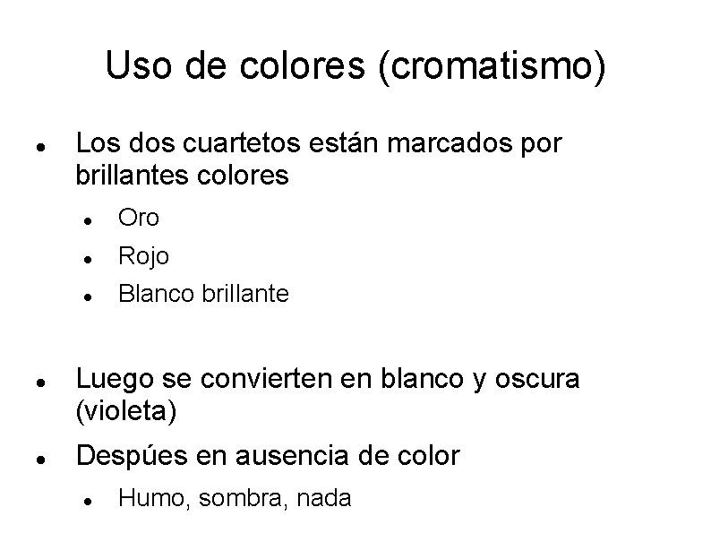 Uso de colores (cromatismo) Los dos cuartetos están marcados por brillantes colores Oro Rojo