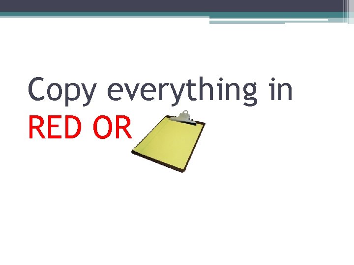 Copy everything in RED OR 