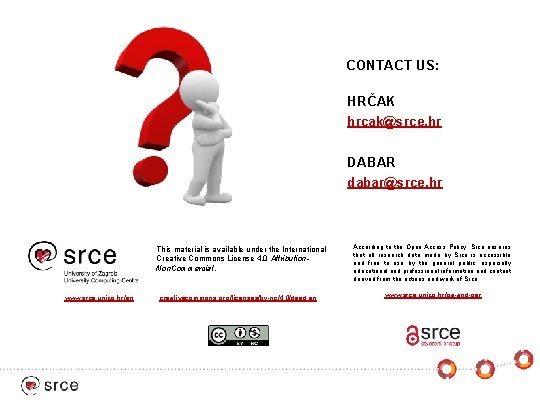 CONTACT US: HRČAK hrcak@srce. hr DABAR dabar@srce. hr This material is available under the