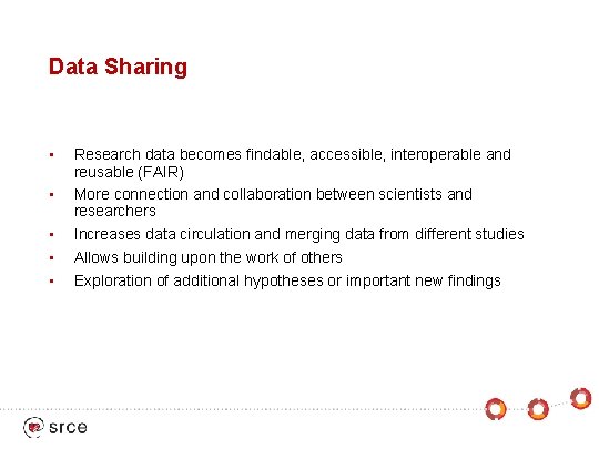 Data Sharing • • • Research data becomes findable, accessible, interoperable and reusable (FAIR)