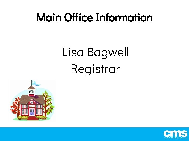 Main Office Information Lisa Bagwell Registrar 