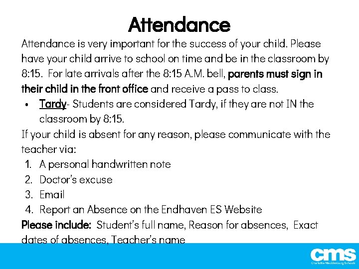 Attendance is very important for the success of your child. Please have your child