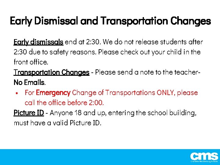 Early Dismissal and Transportation Changes Early dismissals end at 2: 30. We do not