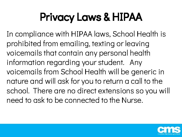 Privacy Laws & HIPAA In compliance with HIPAA laws, School Health is prohibited from