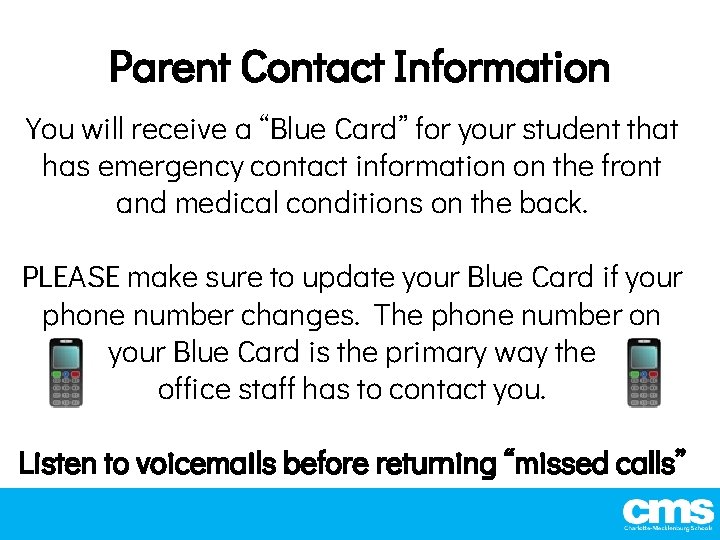 Parent Contact Information You will receive a “Blue Card” for your student that has