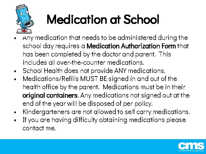 Medication at School • Any medication that needs to be administered during the school