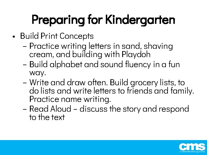 Preparing for Kindergarten • Build Print Concepts – Practice writing letters in sand, shaving