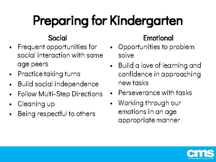 Preparing for Kindergarten • • • Social Frequent opportunities for social interaction with same