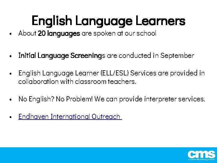 English Language Learners • About 20 languages are spoken at our school • Initial