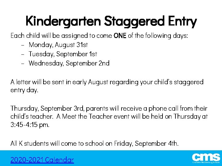 Kindergarten Staggered Entry Each child will be assigned to come ONE of the following