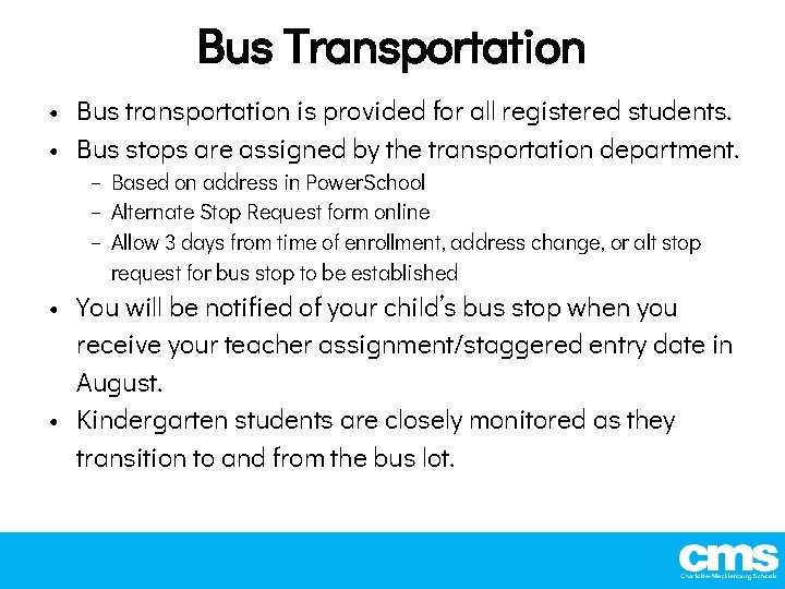 Bus Transportation • Bus transportation is provided for all registered students. • Bus stops