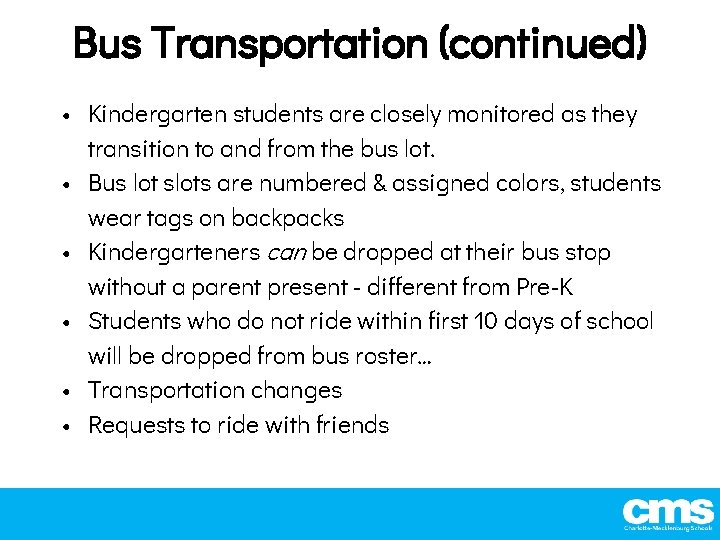 Bus Transportation (continued) • Kindergarten students are closely monitored as they transition to and