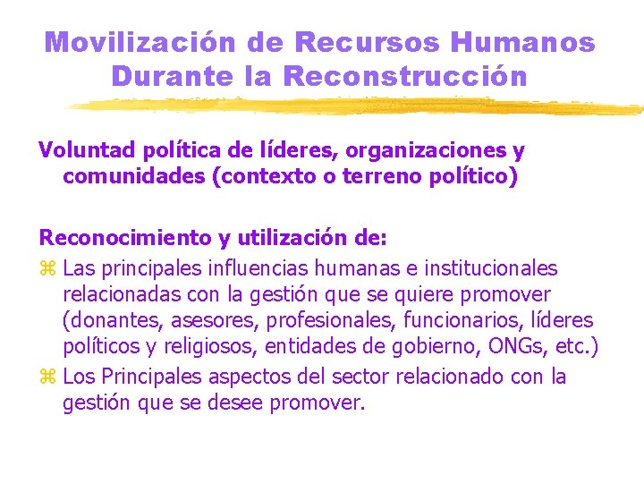 Movilización de Recursos Humanos Durante la Reconstrucción Voluntad política de líderes, organizaciones y comunidades