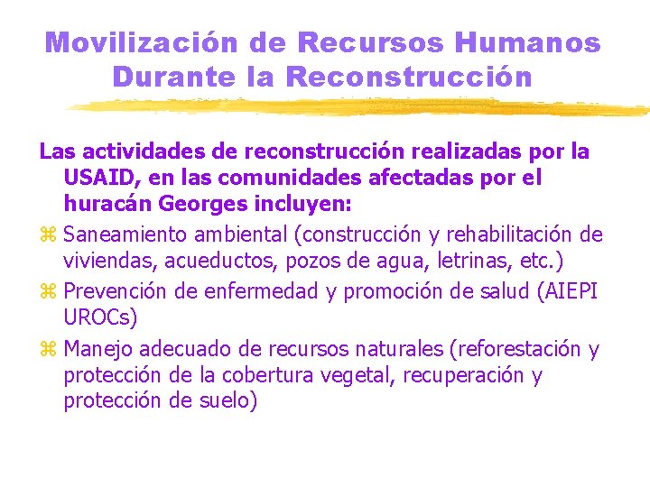 Movilización de Recursos Humanos Durante la Reconstrucción Las actividades de reconstrucción realizadas por la