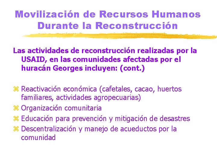 Movilización de Recursos Humanos Durante la Reconstrucción Las actividades de reconstrucción realizadas por la