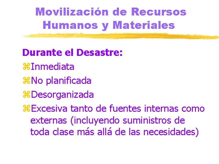 Movilización de Recursos Humanos y Materiales Durante el Desastre: z. Inmediata z. No planificada