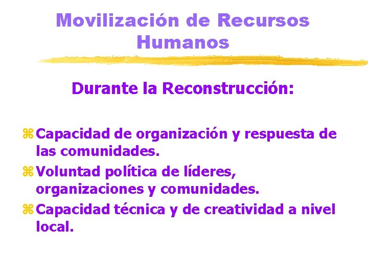 Movilización de Recursos Humanos Durante la Reconstrucción: z Capacidad de organización y respuesta de