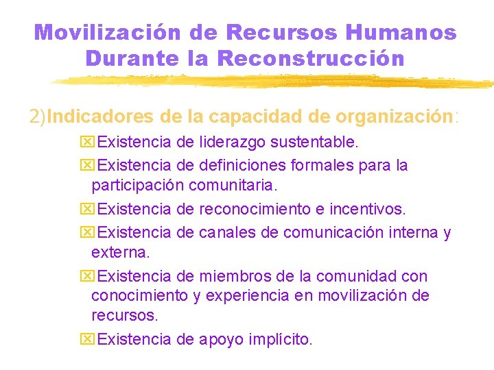 Movilización de Recursos Humanos Durante la Reconstrucción 2)Indicadores de la capacidad de organización: x.