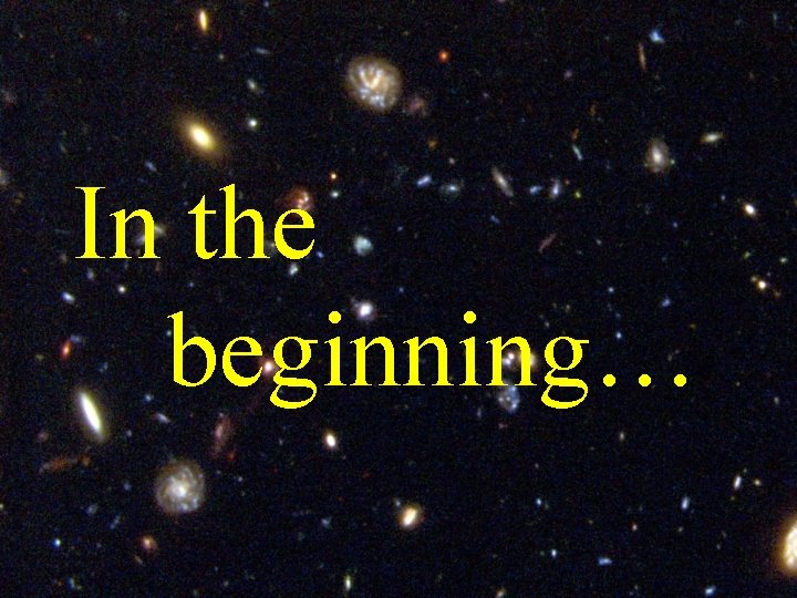 In the beginning… 