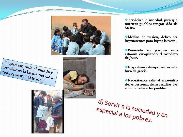 v servicio a la sociedad, para que nuestros pueblos tengan vida de Cristo. v.