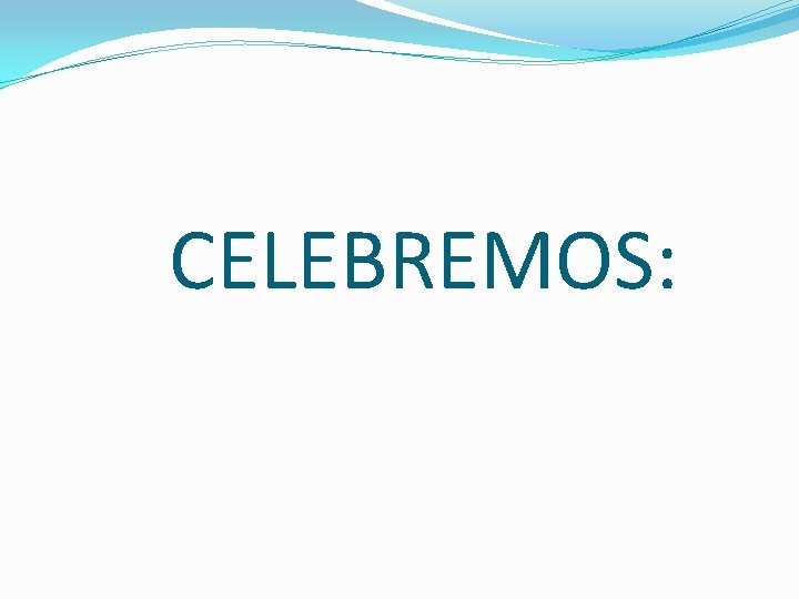 CELEBREMOS: 