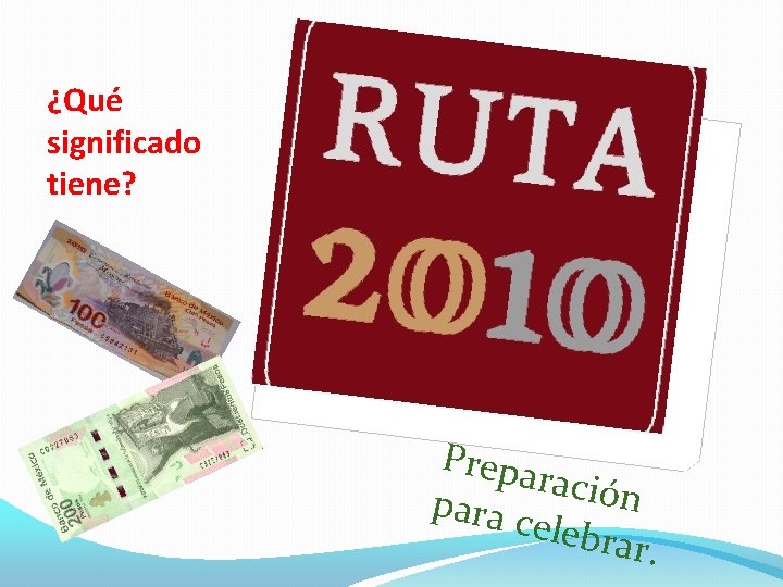 ¿Qué significado tiene? Prepa ración para c elebra r. 