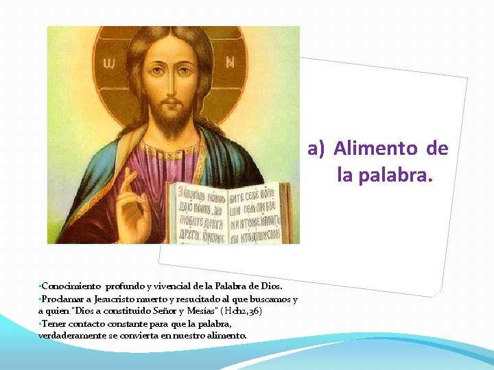 a) Alimento de la palabra. • Conocimiento profundo y vivencial de la Palabra de