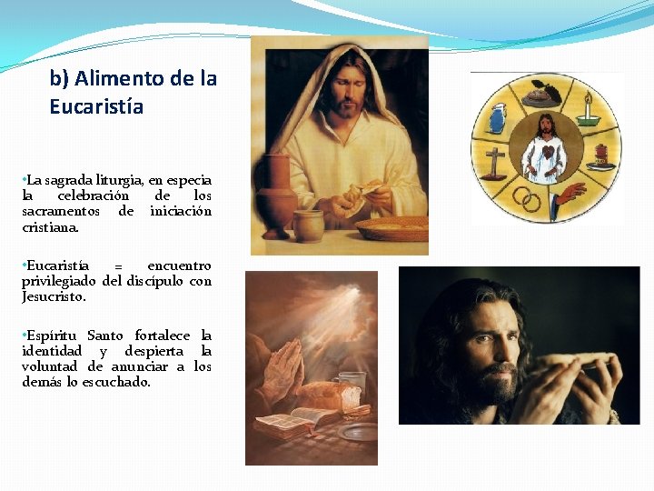 b) Alimento de la Eucaristía • La sagrada liturgia, en especia la celebración de