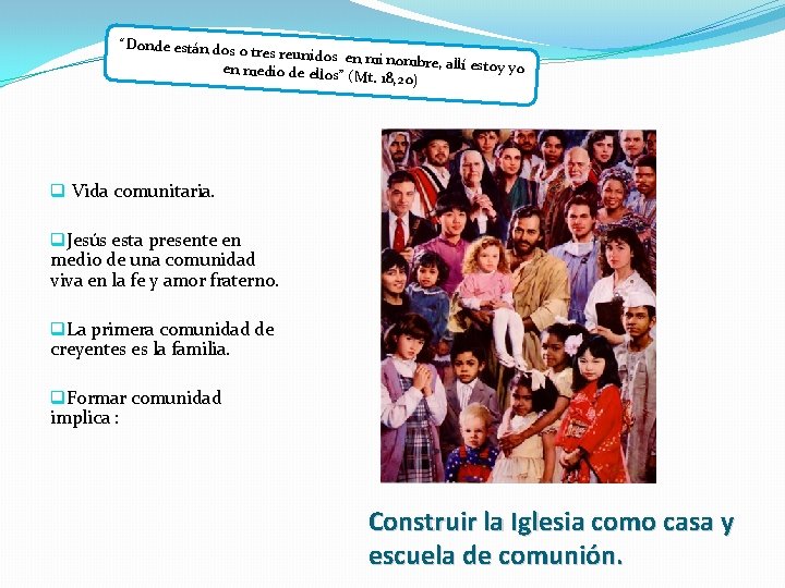 “Donde están dos o tres reunidos en mi nombre, allí estoy yo en medio