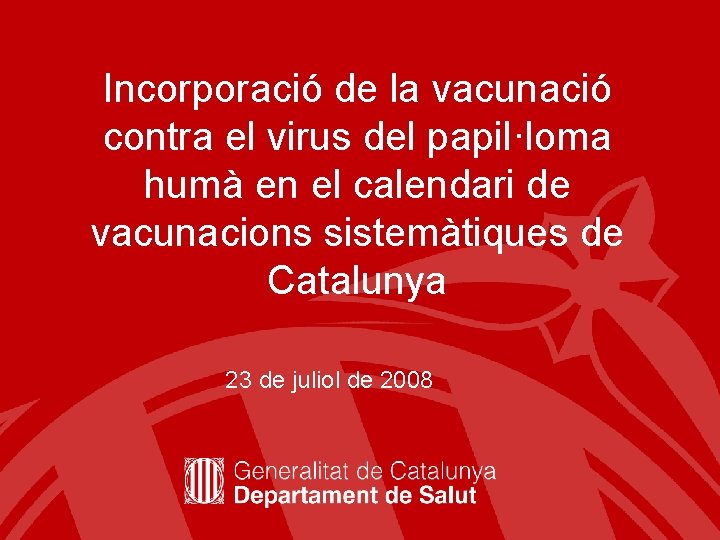 Incorporació de la vacunació contra el virus del papil·loma humà en el calendari de